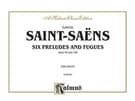 Saint-Sans: Six Preludes and Fugues, Op. 99 and Op. 109