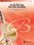 Na Na Hey Hey Kiss Him Goodbye (COMPLETE)