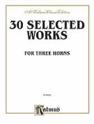 Thirty Selected Works for Three Horns (COMPLETE)