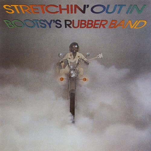 Stretchin' Out In A Rubber Band