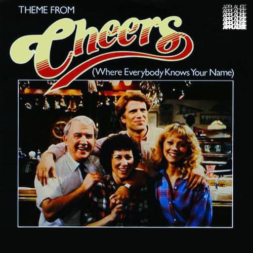 Where Everybody Knows Your Name (from Cheers)