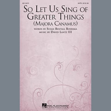 So Let Us Sing Of Greater Things (Majora Canamus)