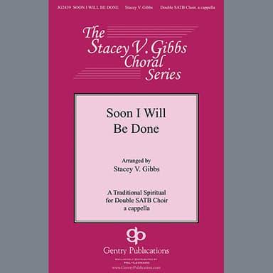 Soon I Will Be Done (arr. Stacey V. Gibbs)