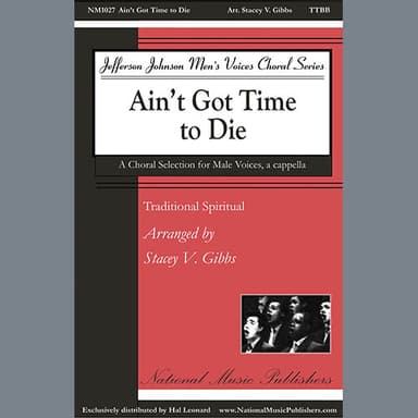 Ain't Got Time To Die (arr. Stacey V. Gibbs)