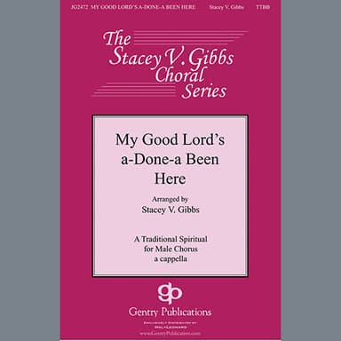 My Good Lord's Done-a Been Here (arr. Stacey V. Gibbs)