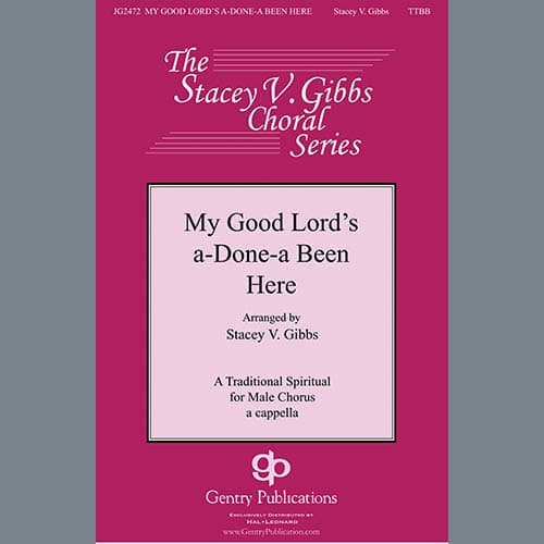 My Good Lord's Done-a Been Here (arr. Stacey V. Gibbs)