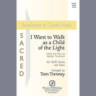 I Want To Walk As A Child Of The Light (arr. Tom Trenney)