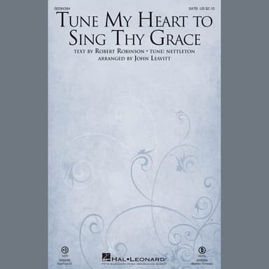 Tune My Heart to Sing Thy Grace (arr. John Leavitt)