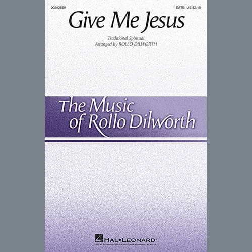 Give Me Jesus (arr. Rollo Dilworth)