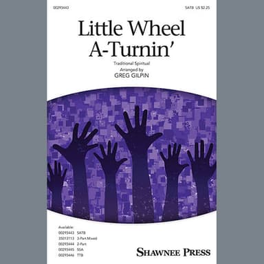 Little Wheel A-Turnin' (arr. Greg Gilpin)