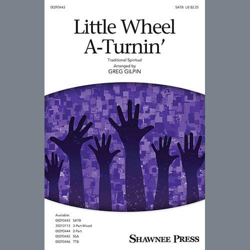 Little Wheel A-Turnin' (arr. Greg Gilpin)