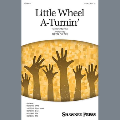 Little Wheel A-Turnin' (arr. Greg Gilpin)