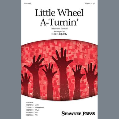 Little Wheel A-Turnin' (arr. Greg Gilpin)