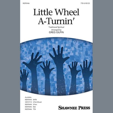 Little Wheel A-Turnin' (arr. Greg Gilpin)