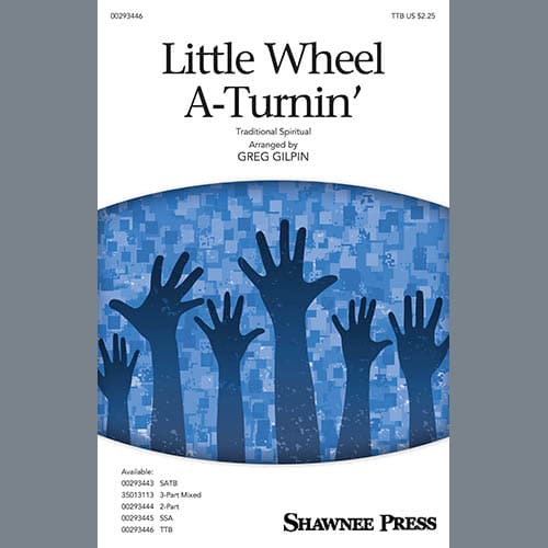 Little Wheel A-Turnin' (arr. Greg Gilpin)