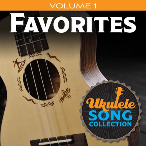 Ukulele Song Collection, Volume 1: Favorites