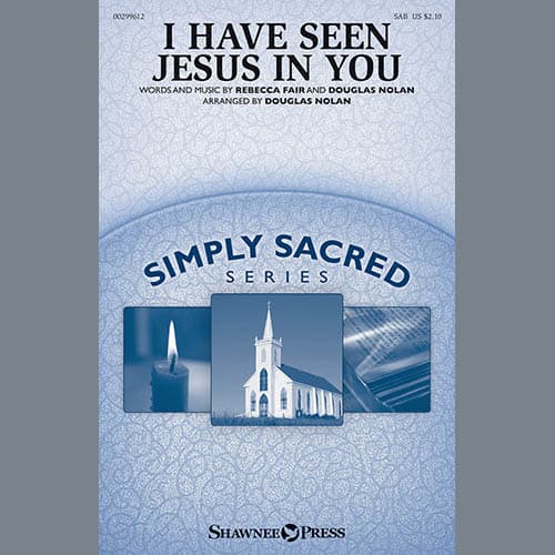 I Have Seen Jesus In You (arr. Douglas Nolan)