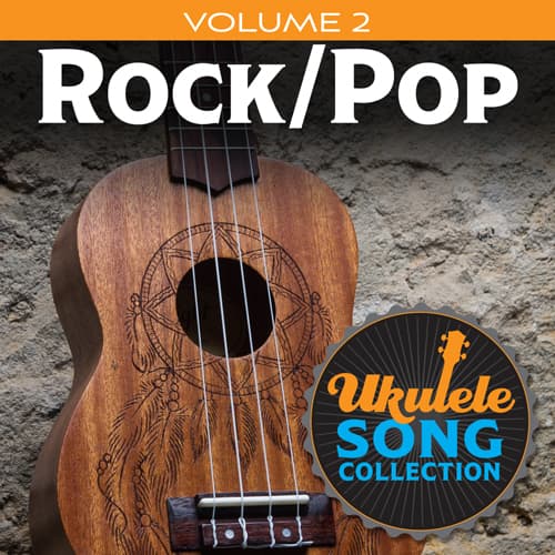 Ukulele Song Collection, Volume 2: Rock/Pop