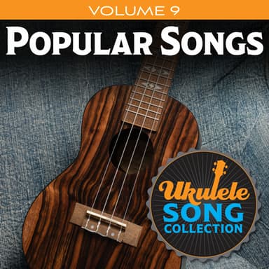 Ukulele Song Collection, Volume 9: Popular Songs