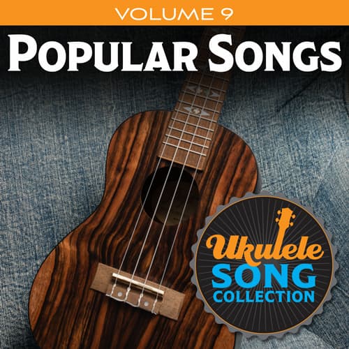 Ukulele Song Collection, Volume 9: Popular Songs
