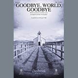 Goodbye, World, Goodbye (arr. Keith Christopher)