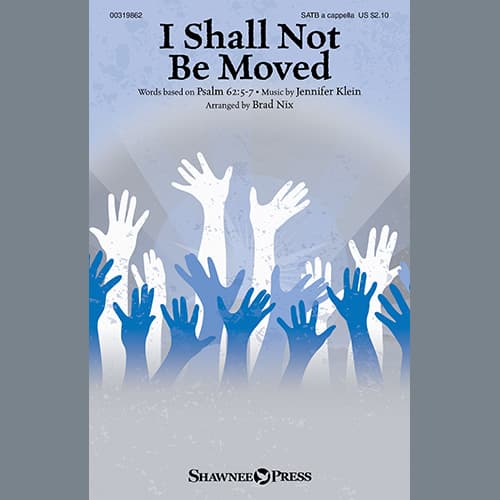 I Shall Not Be Moved (arr. Brad Nix)