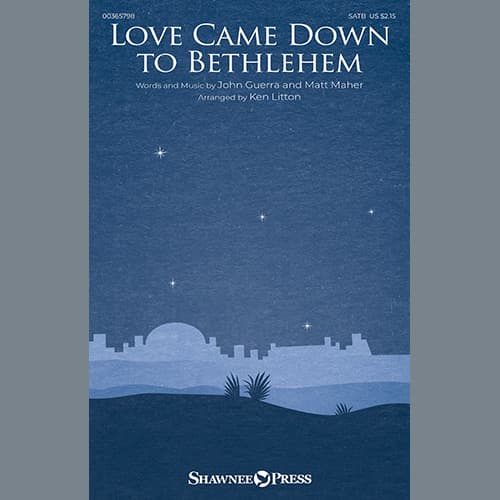 Love Came Down To Bethlehem (arr. Ken Litton)
