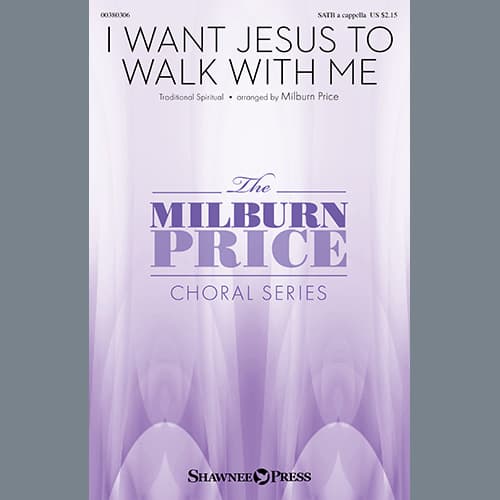 I Want Jesus To Walk With Me (arr. Milburn Price)
