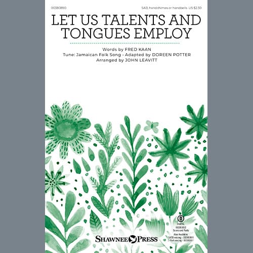 Let Us Talents And Tongues Employ (arr. John Leavitt)