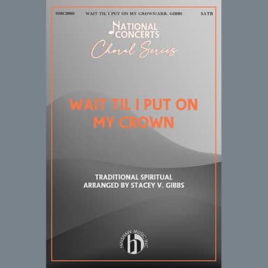 Wait Til I Put On My Crown (arr. Stacey V. Gibbs)