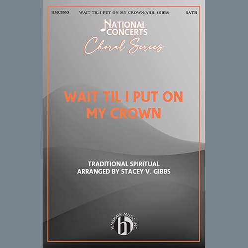 Wait Til I Put On My Crown (arr. Stacey V. Gibbs)