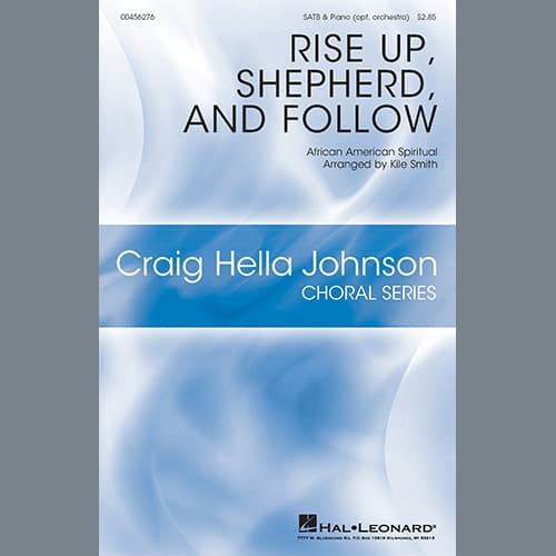 Rise Up Shepherd, And Follow (arr. Kile Smith)