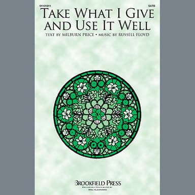 Take What I Give And Use It Well