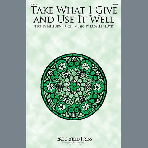 Take What I Give And Use It Well
