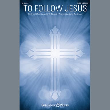 To Follow Jesus (arr. Stacey Nordmeyer)