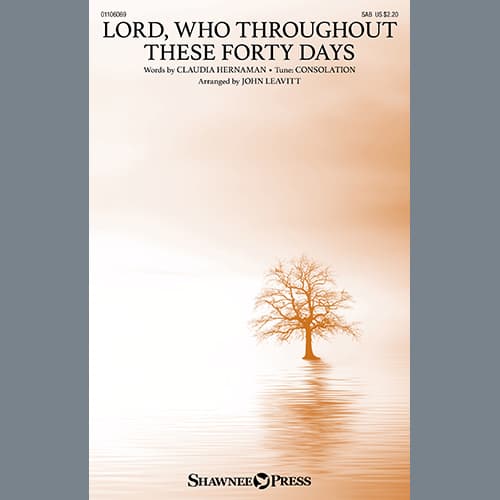 Lord, Who Throughout These Forty Days (arr. John Leavitt)