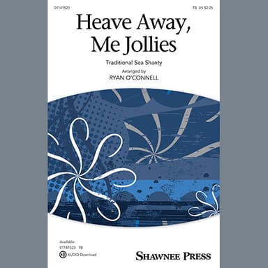Heave Away, Me Jollies (arr. Ryan O'Connell)