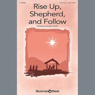 Rise Up, Shepherd, And Follow