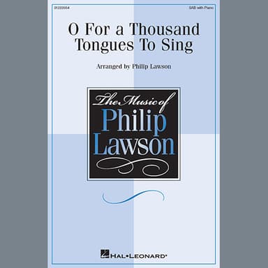 O For a Thousand Tongues to Sing (arr. Philip Lawson)