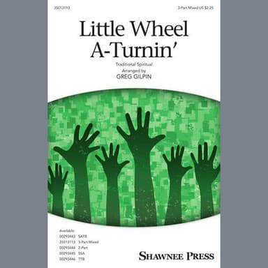 Little Wheel A-Turnin' (arr. Greg Gilpin)
