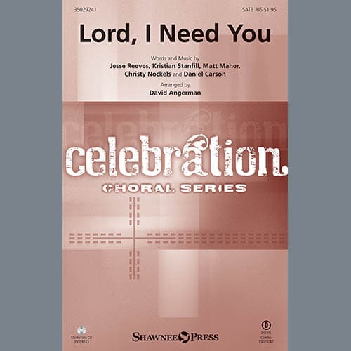 Lord, I Need You (arr. David Angerman)