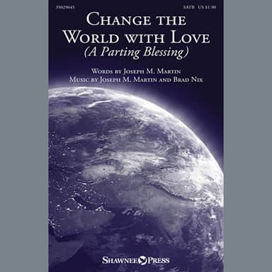 Change The World With Love (A Parting Blessing)