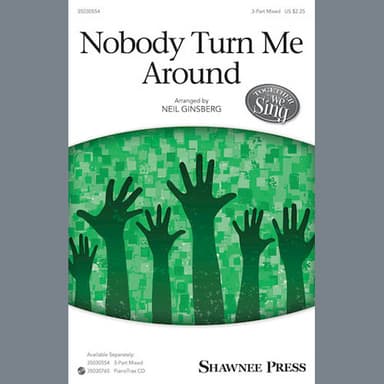 Nobody Turn Me Around (arr. Neil Ginsberg)