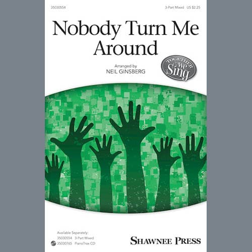 Nobody Turn Me Around (arr. Neil Ginsberg)