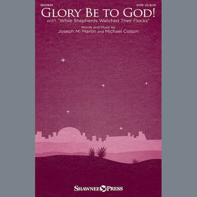 Glory Be To God! (With While Shepherds Watched Their Flocks)