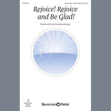 Rejoice! Rejoice And Be Glad!
