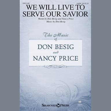 We Will Live To Serve Our Savior
