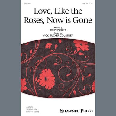 Love, Like The Roses, Now Is Gone