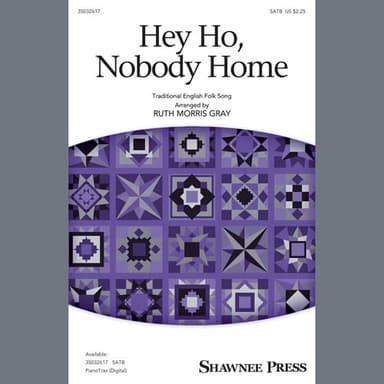 Hey Ho, Nobody Home (arr. Ruth Morris Gray)