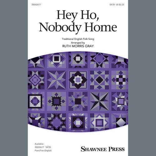 Hey Ho, Nobody Home (arr. Ruth Morris Gray)